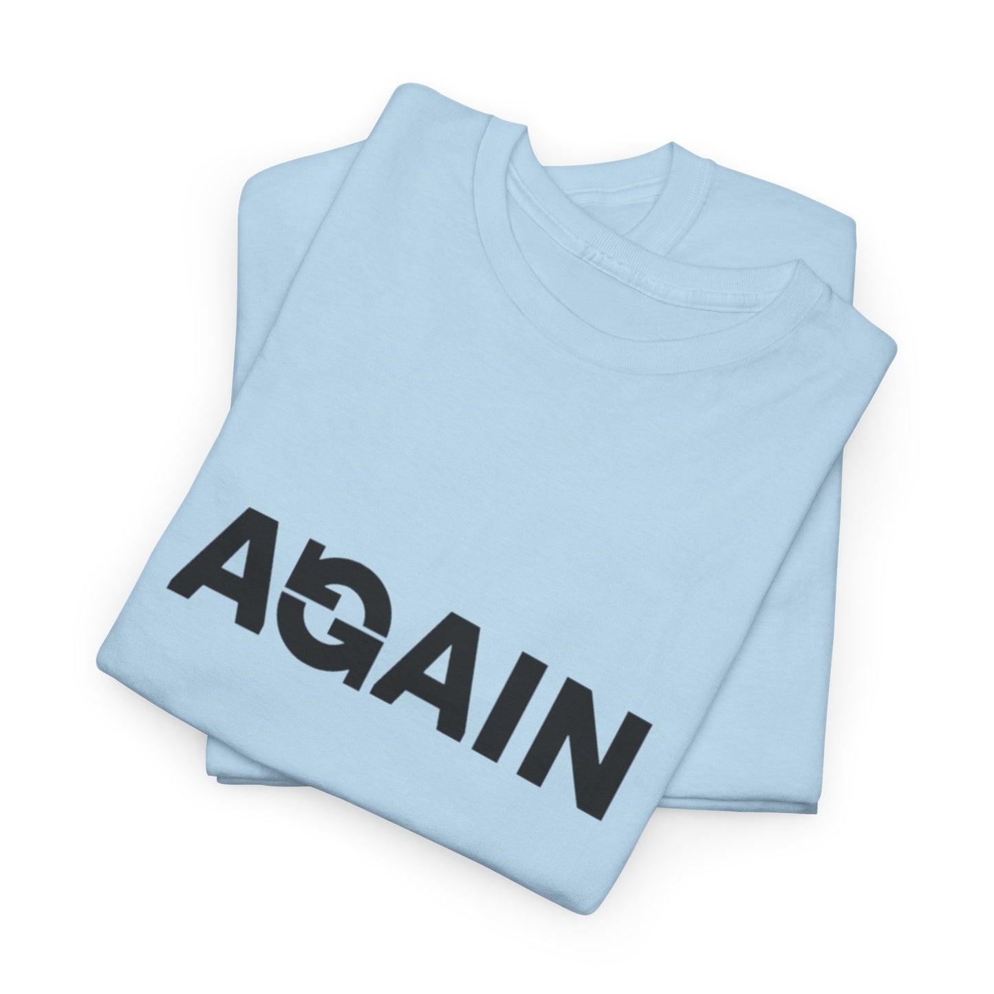 Motivational Tee - "AGAIN" Inspired Cotton Shirt, Casual Wear, Gifts for Friends, Workout Tee, Birthday Gift, Self-Improvement