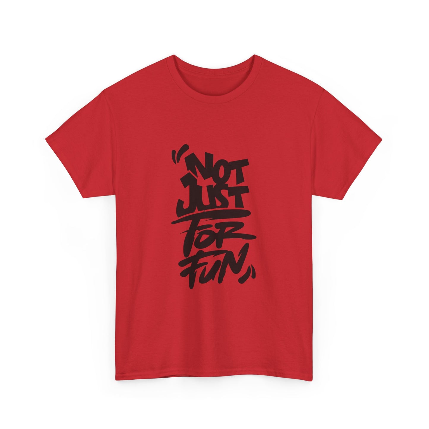 Heavy Cotton Tee with 'Not Just For Fun' Design | Casual Wear, Gift for Friends, Streetwear, Everyday Style, Graphic Shirt