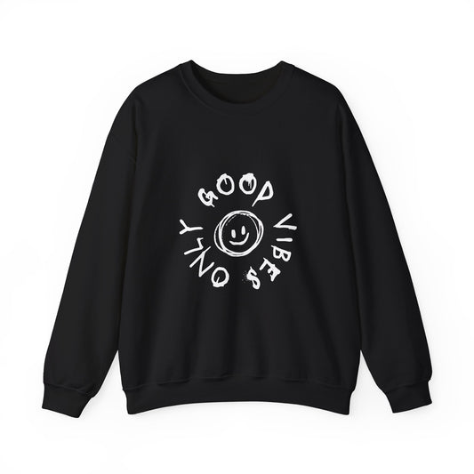 Good Vibes Only Crewneck Sweatshirt - Cozy Unisex Pullover, Perfect Gift for Friends, Casual Wear, Everyday Comfort