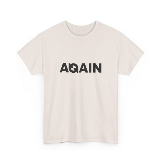 Motivational Tee - "AGAIN" Inspired Cotton Shirt, Casual Wear, Gifts for Friends, Workout Tee, Birthday Gift, Self-Improvement