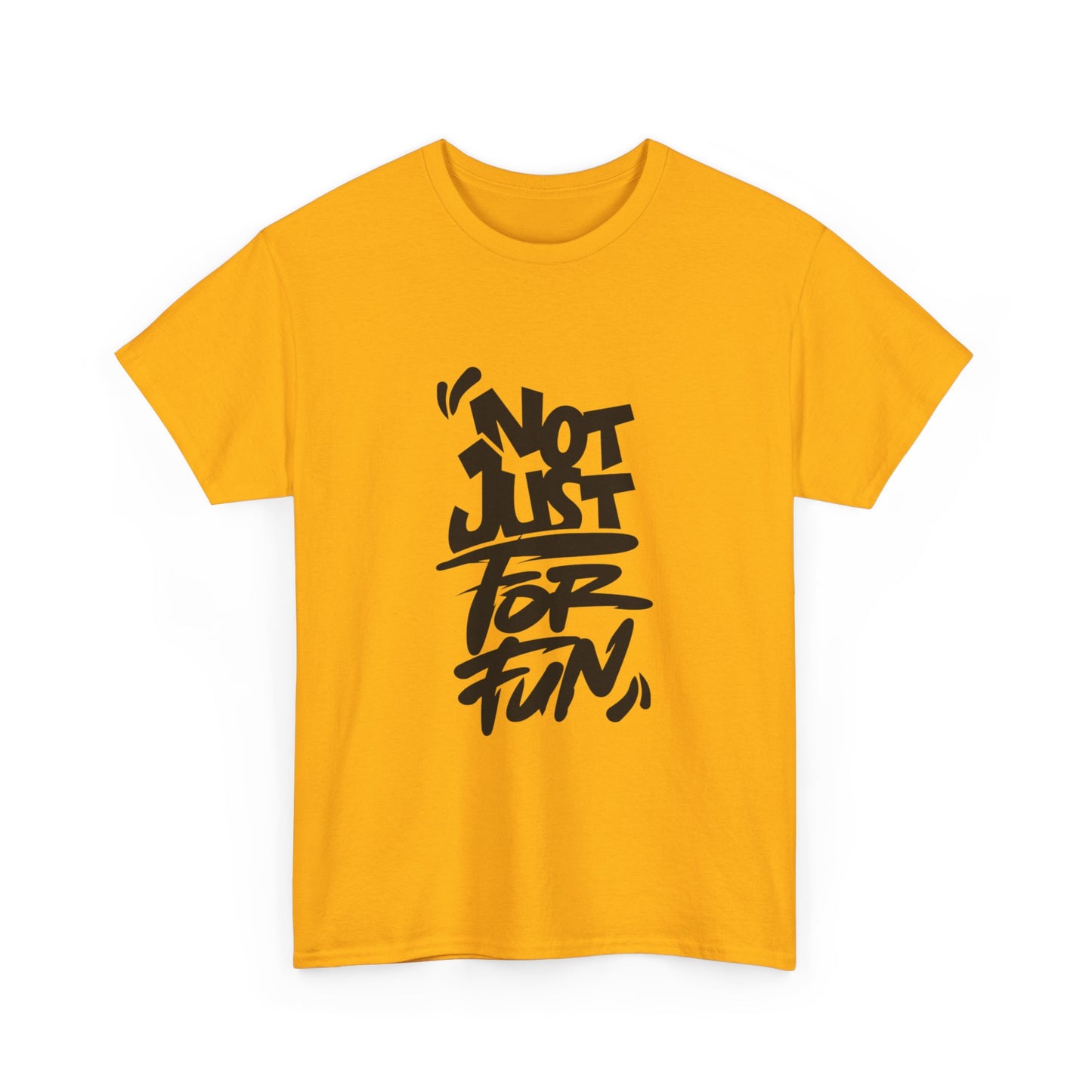 Heavy Cotton Tee with 'Not Just For Fun' Design | Casual Wear, Gift for Friends, Streetwear, Everyday Style, Graphic Shirt