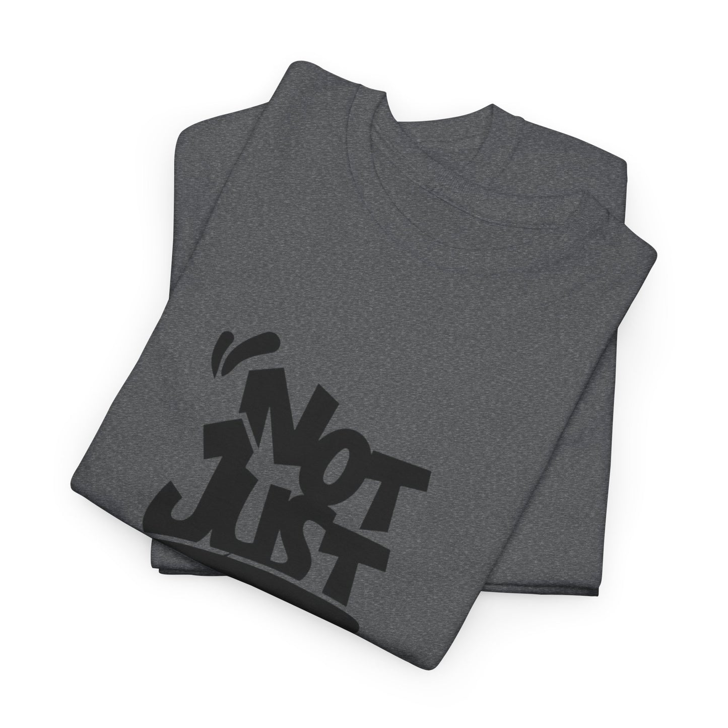 Heavy Cotton Tee with 'Not Just For Fun' Design | Casual Wear, Gift for Friends, Streetwear, Everyday Style, Graphic Shirt