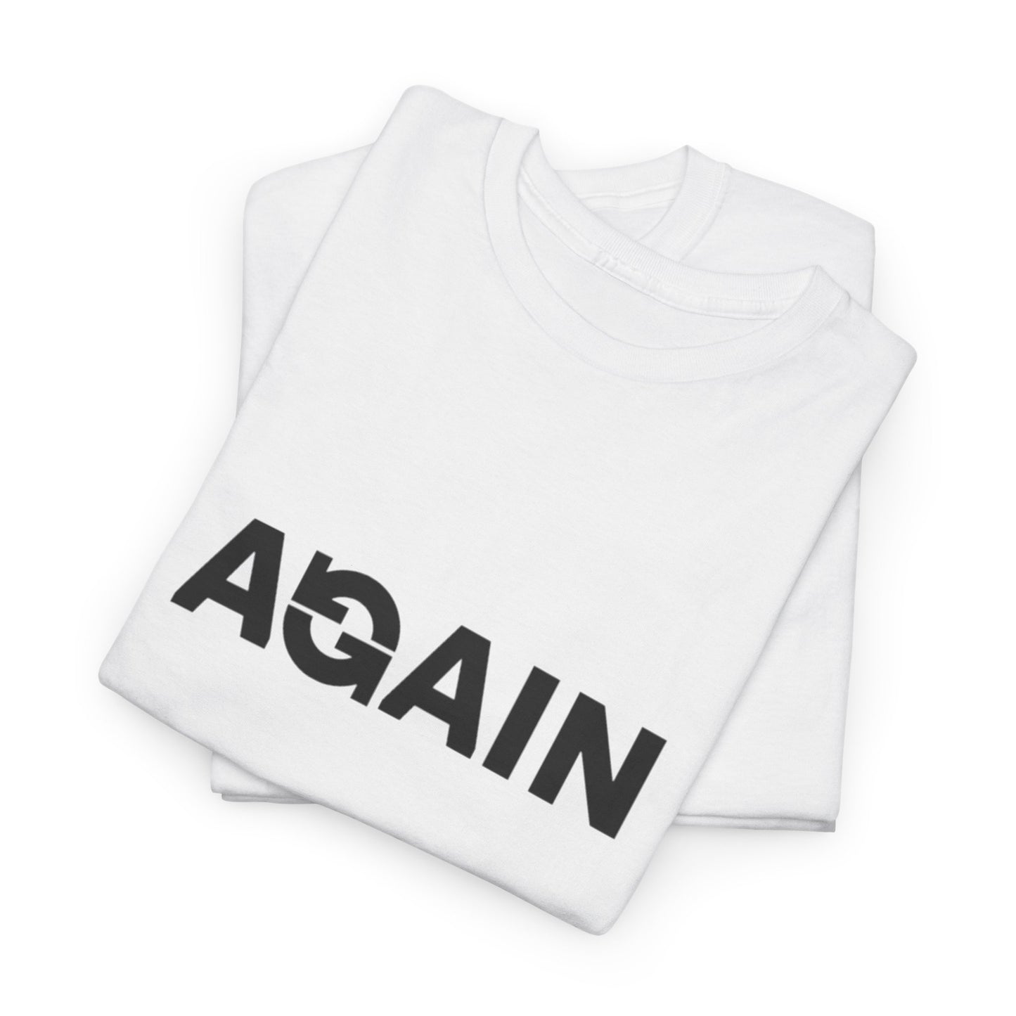 Motivational Tee - "AGAIN" Inspired Cotton Shirt, Casual Wear, Gifts for Friends, Workout Tee, Birthday Gift, Self-Improvement