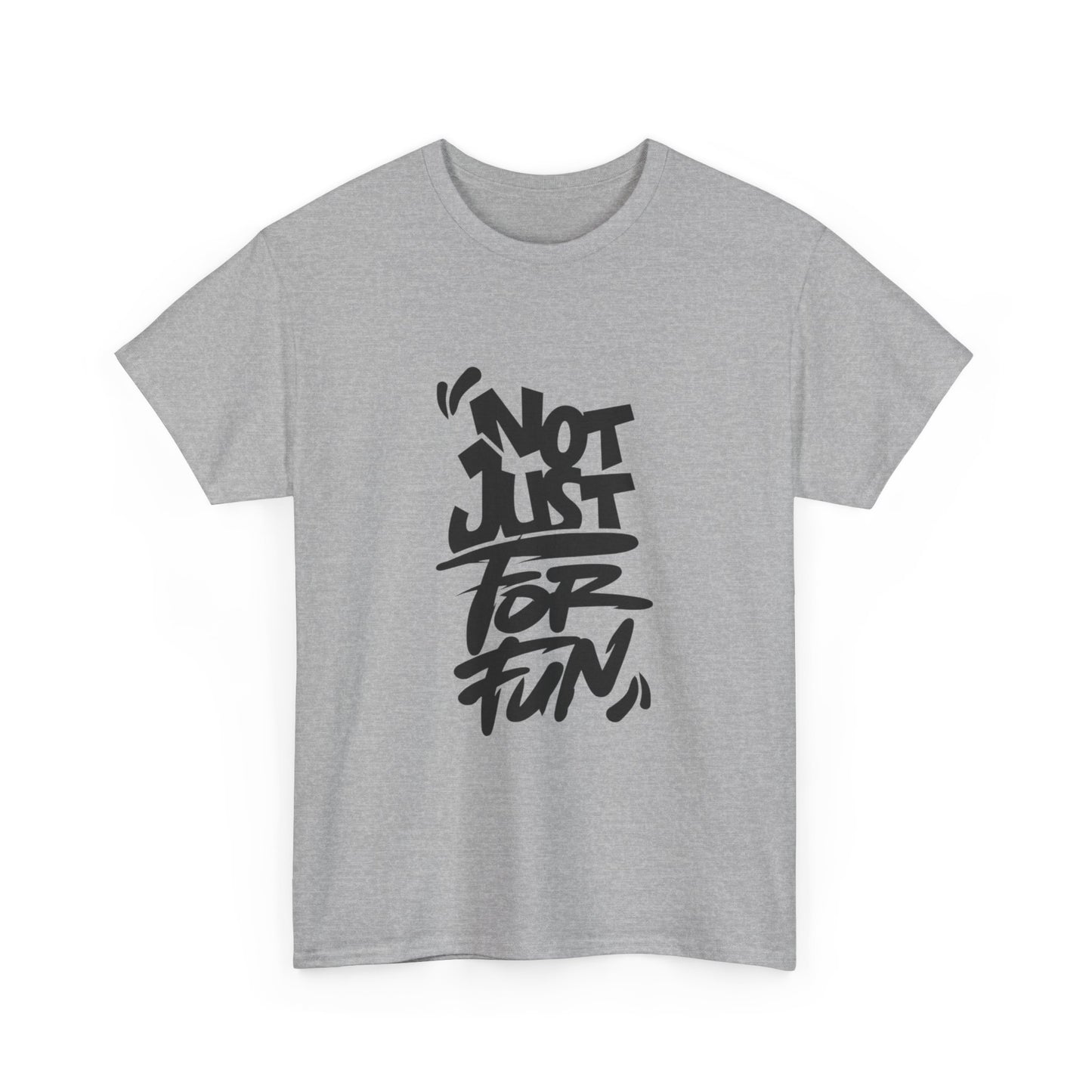Heavy Cotton Tee with 'Not Just For Fun' Design | Casual Wear, Gift for Friends, Streetwear, Everyday Style, Graphic Shirt