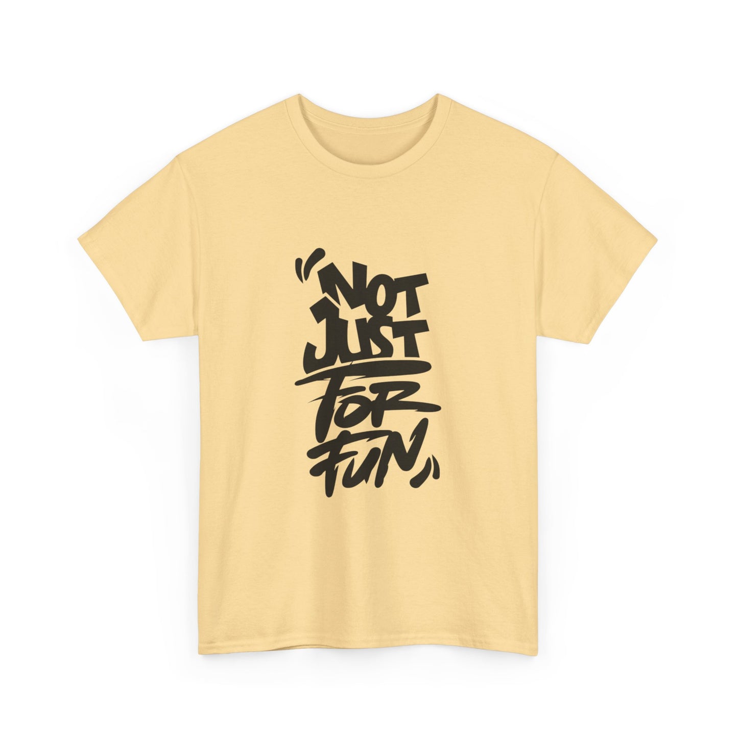 Heavy Cotton Tee with 'Not Just For Fun' Design | Casual Wear, Gift for Friends, Streetwear, Everyday Style, Graphic Shirt