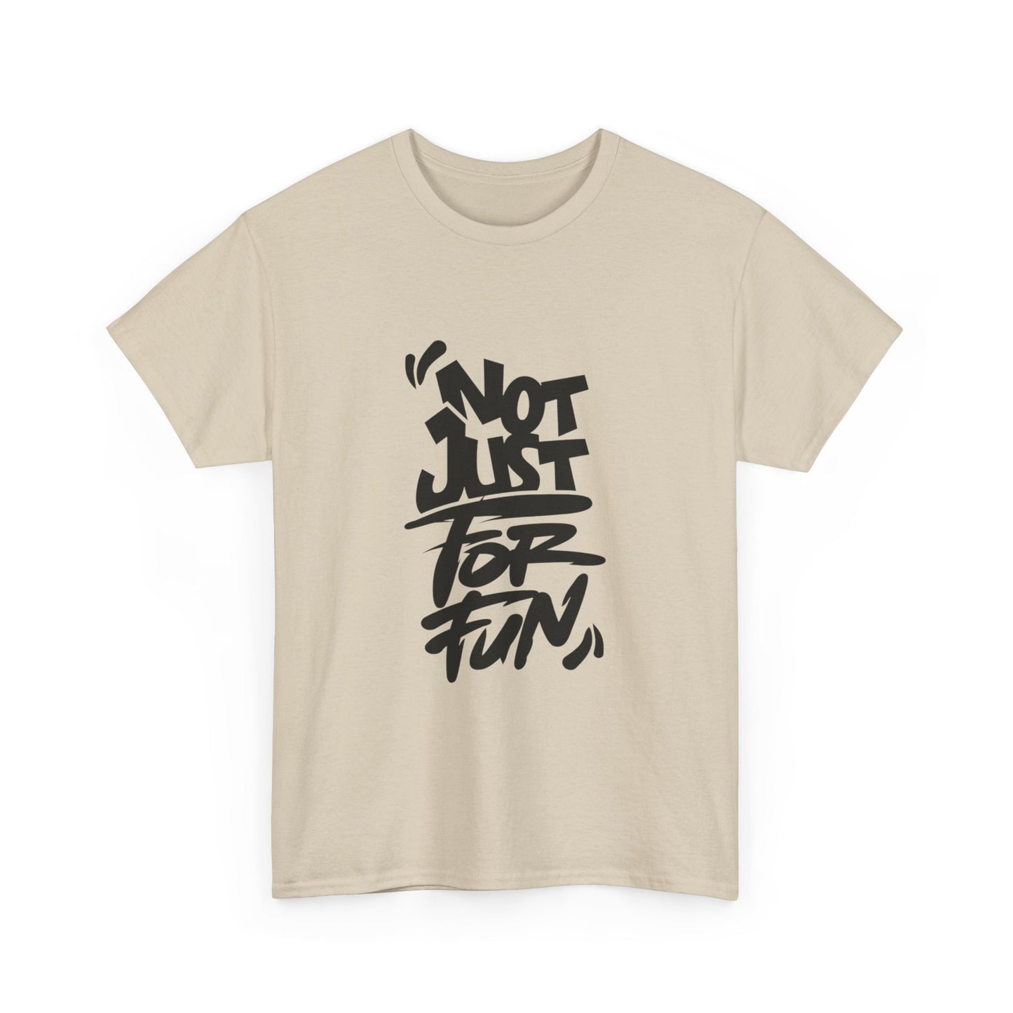 Heavy Cotton Tee with 'Not Just For Fun' Design | Casual Wear, Gift for Friends, Streetwear, Everyday Style, Graphic Shirt