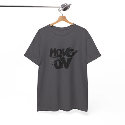 Cotton Tee - 'Move On' Motivational Shirt, Casual Wear, Gift for Friends, Affirmation Tee, Everyday Empowerment