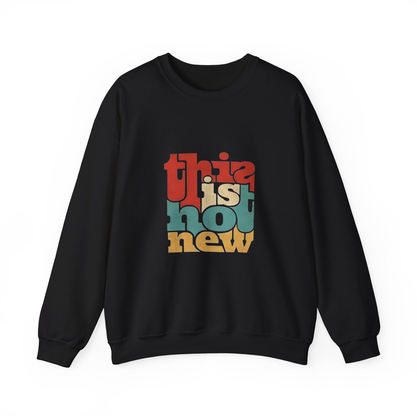 This is Not New Sweatshirt, Unisex Crewneck, Trendy Casual Wear, Cozy Gift for All Occasions, Statement Fashion, Streetwear Style
