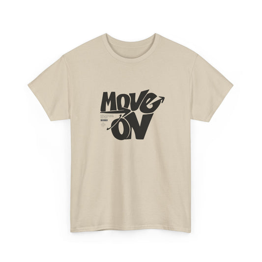 Cotton Tee - 'Move On' Motivational Shirt, Casual Wear, Gift for Friends, Affirmation Tee, Everyday Empowerment