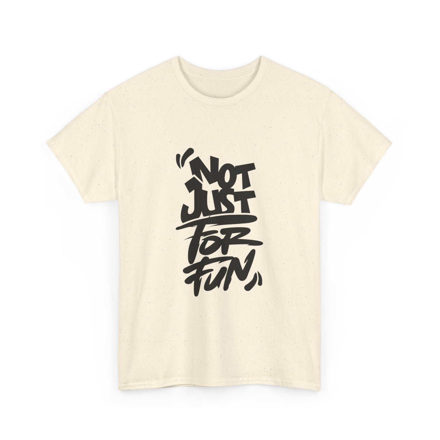 Heavy Cotton Tee with 'Not Just For Fun' Design | Casual Wear, Gift for Friends, Streetwear, Everyday Style, Graphic Shirt