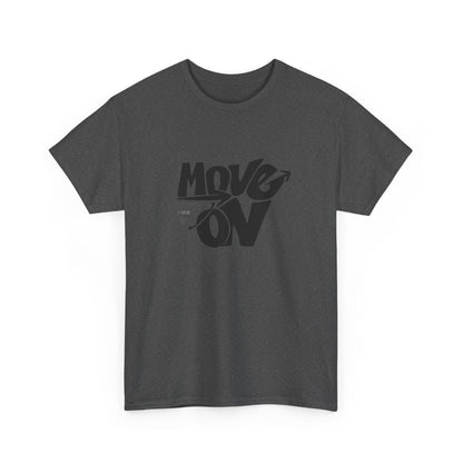 Cotton Tee - 'Move On' Motivational Shirt, Casual Wear, Gift for Friends, Affirmation Tee, Everyday Empowerment