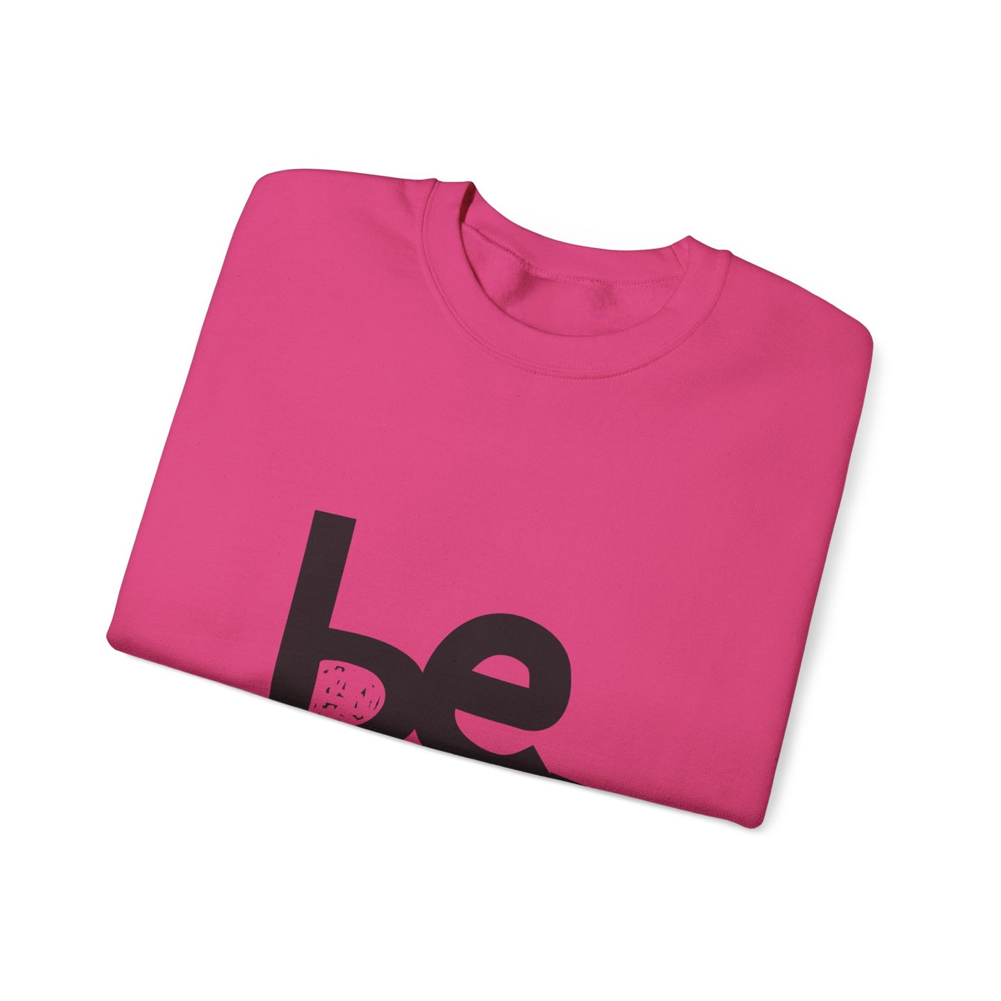 Be. Comfort Crewneck Sweatshirt - Unisex Cozy Fashion, Inspirational Gift, Casual Wear, Relaxed Style, Perfect for Any Occasion