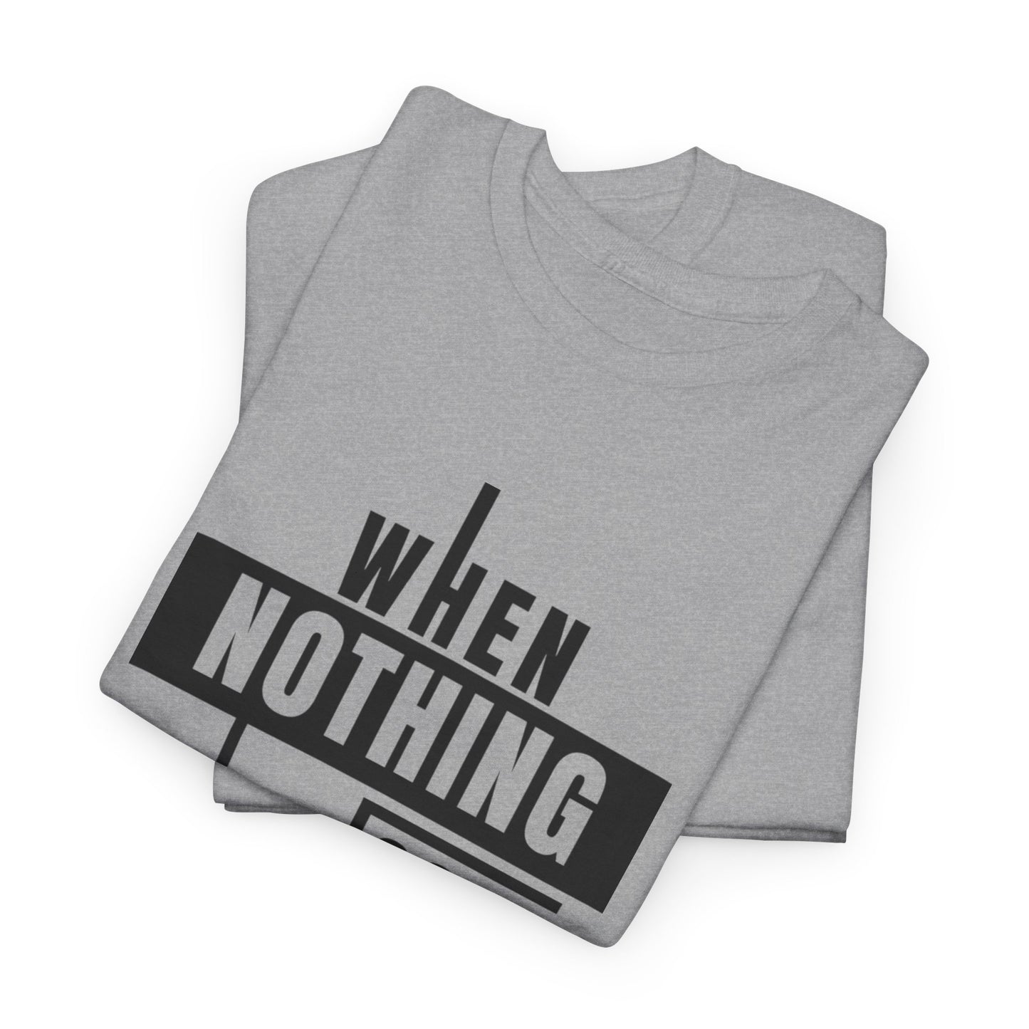 Motivational Graphic Tee: When Nothing Goes Right, Go Left -  Heavy Cotton T-Shirt, Humor Tee, Gift for Friends, Self-Care