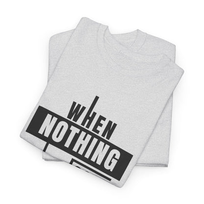 Motivational Graphic Tee: When Nothing Goes Right, Go Left -  Heavy Cotton T-Shirt, Humor Tee, Gift for Friends, Self-Care
