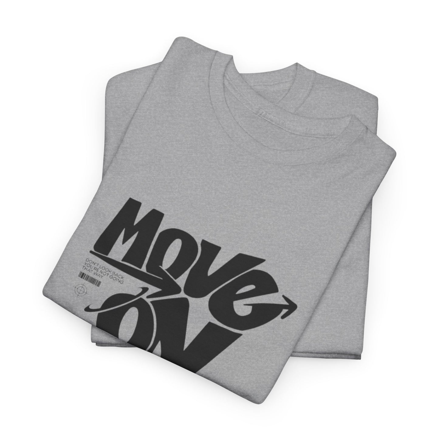 Cotton Tee - 'Move On' Motivational Shirt, Casual Wear, Gift for Friends, Affirmation Tee, Everyday Empowerment