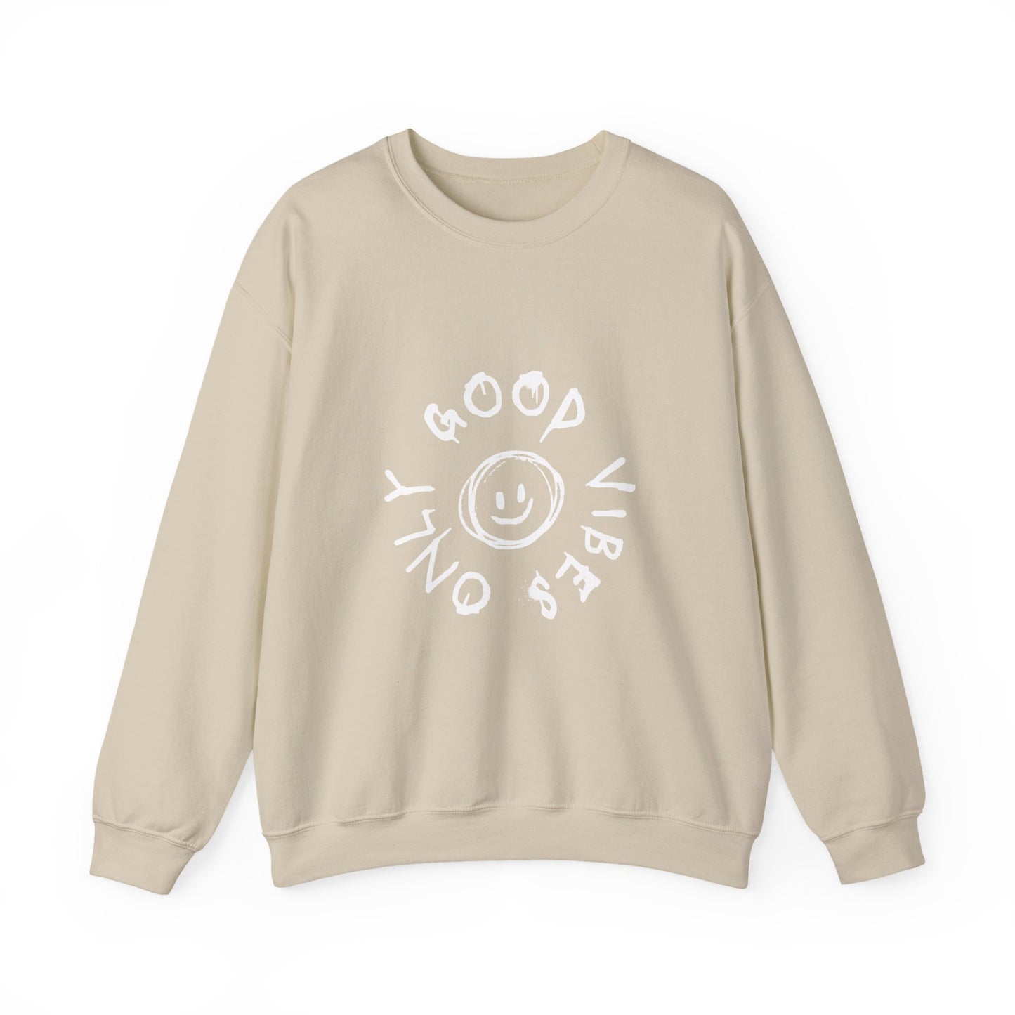 Good Vibes Only Crewneck Sweatshirt - Cozy Unisex Pullover, Perfect Gift for Friends, Casual Wear, Everyday Comfort