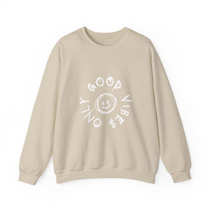 Good Vibes Only Crewneck Sweatshirt - Cozy Unisex Pullover, Perfect Gift for Friends, Casual Wear, Everyday Comfort