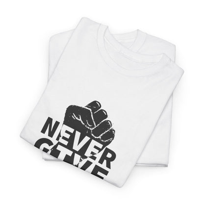Inspirational Heavy Cotton Tee - "Never Give Up", Motivational Shirt, Gift for Personal Growth, Encouragement Tee, Casual Wear