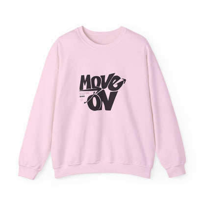 Move On Unisex Crewneck Sweatshirt, Relaxed Fit Pullover, Cozy Gift for Friends, Motivational Apparel, Casual Everyday Wear