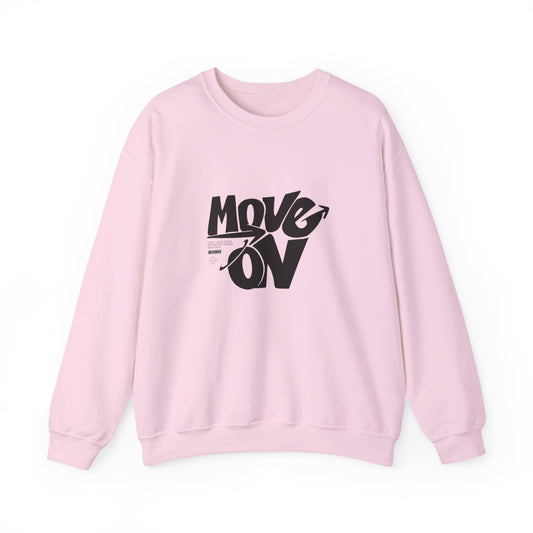 Move On Unisex Crewneck Sweatshirt, Relaxed Fit Pullover, Cozy Gift for Friends, Motivational Apparel, Casual Everyday Wear