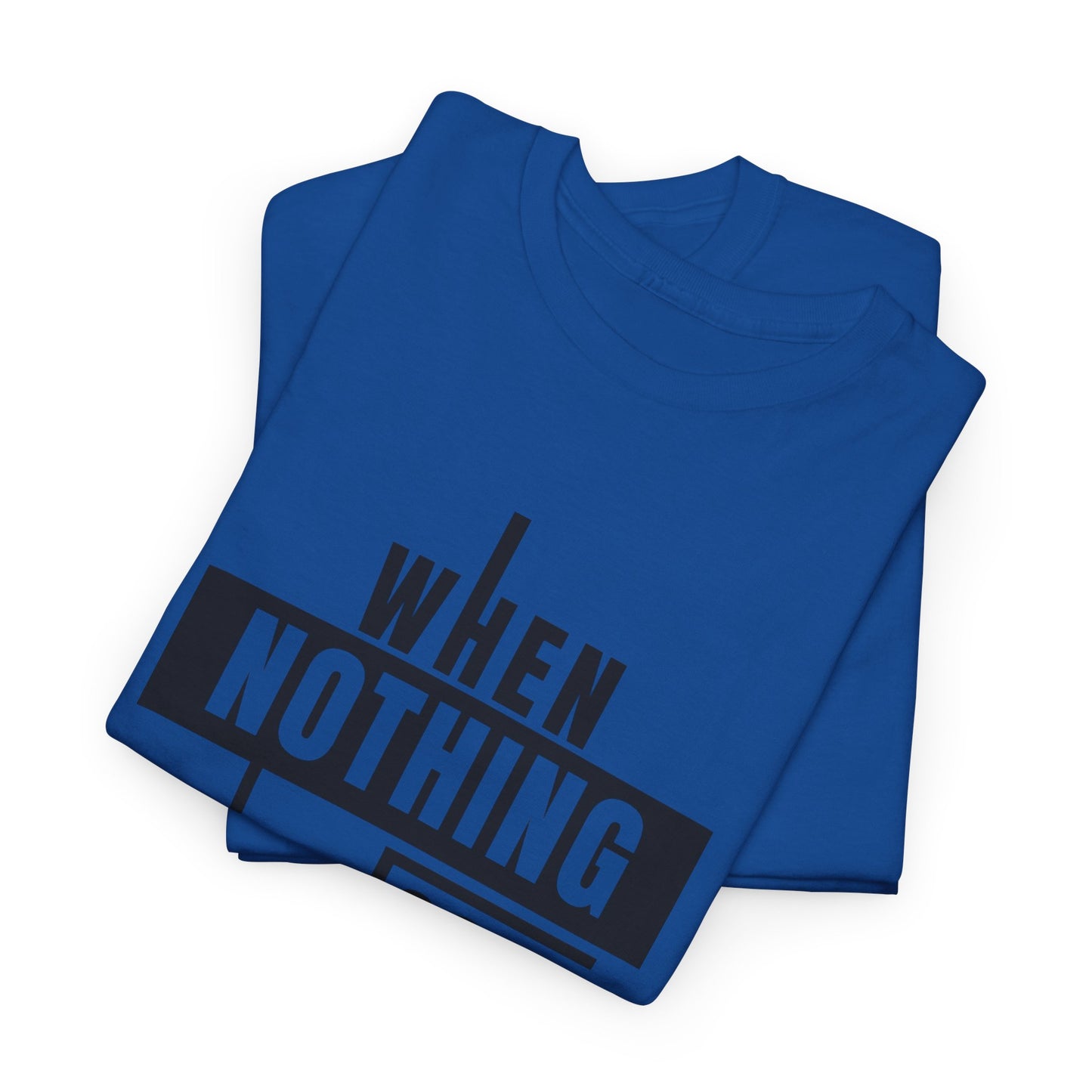 Motivational Graphic Tee: When Nothing Goes Right, Go Left -  Heavy Cotton T-Shirt, Humor Tee, Gift for Friends, Self-Care