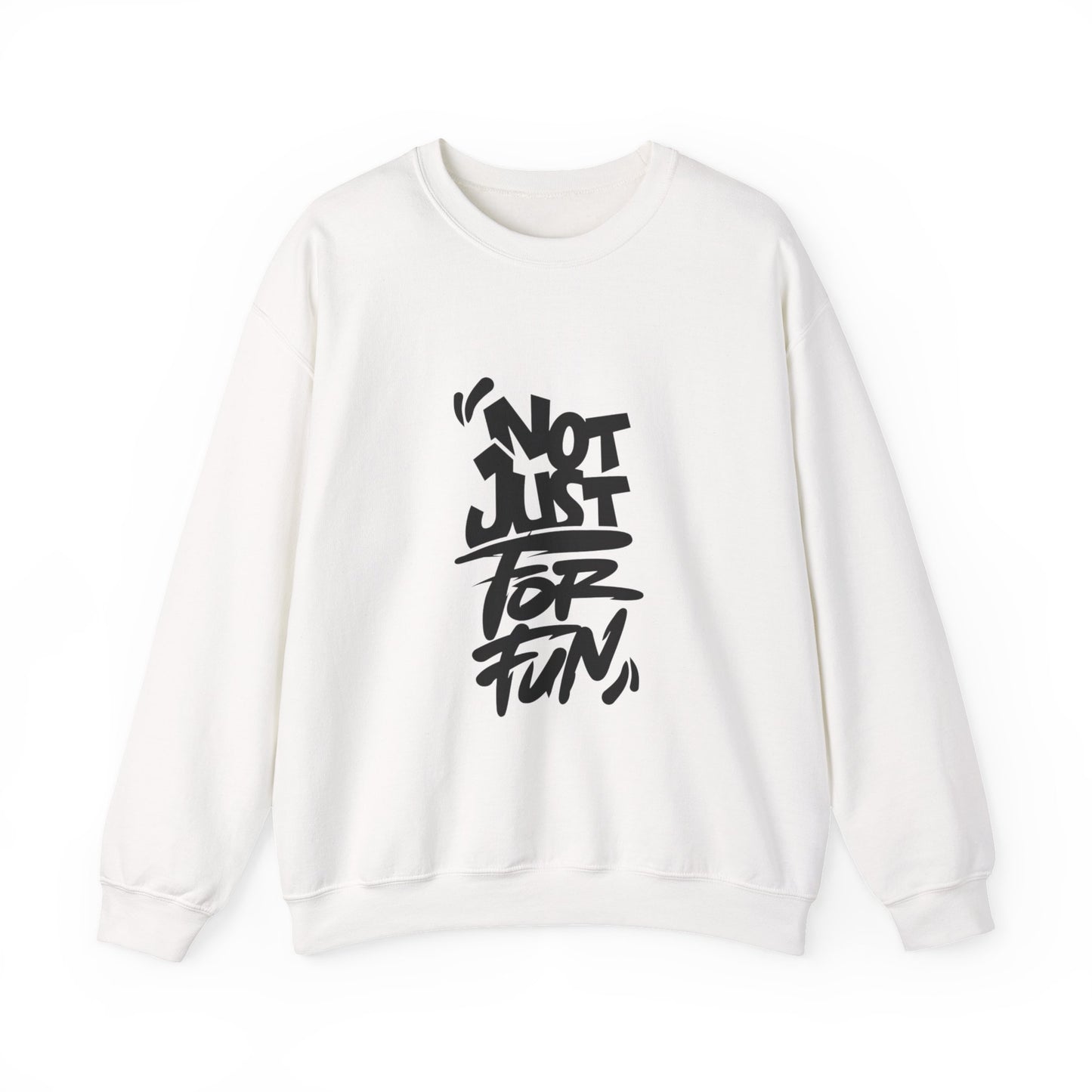 Not Just for Fun Sweatshirt | Cozy Unisex Crewneck | Perfect for Gift, Casual Wear, Friends, Family, and Celebrations