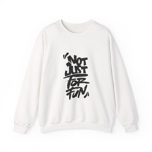 Not Just for Fun Sweatshirt | Cozy Unisex Crewneck | Perfect for Gift, Casual Wear, Friends, Family, and Celebrations