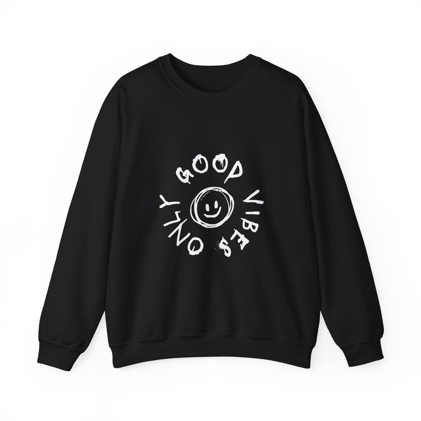 Good Vibes Only Crewneck Sweatshirt - Cozy Unisex Pullover, Perfect Gift for Friends, Casual Wear, Everyday Comfort