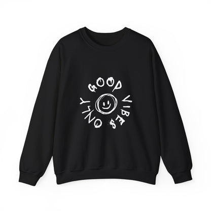 Good Vibes Only Crewneck Sweatshirt - Cozy Unisex Pullover, Perfect Gift for Friends, Casual Wear, Everyday Comfort
