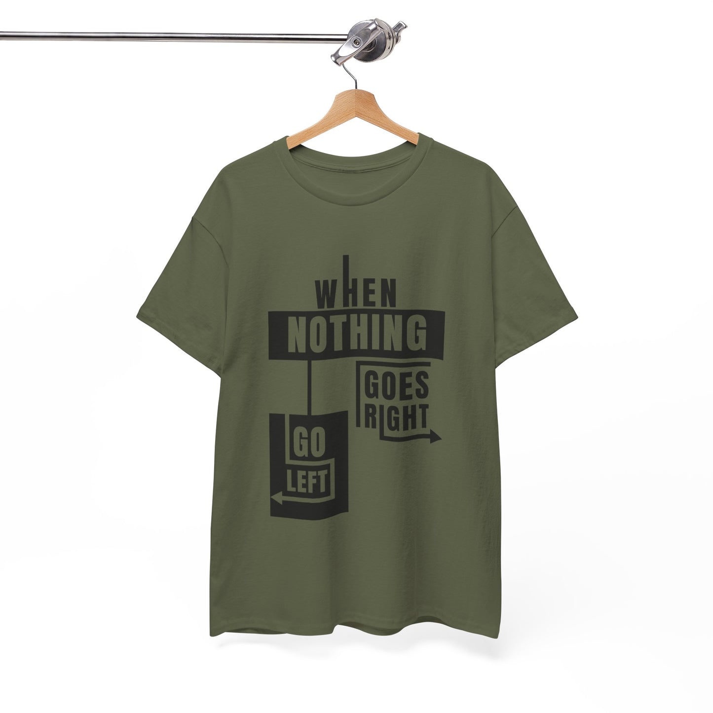 Motivational Graphic Tee: When Nothing Goes Right, Go Left -  Heavy Cotton T-Shirt, Humor Tee, Gift for Friends, Self-Care