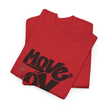 Cotton Tee - 'Move On' Motivational Shirt, Casual Wear, Gift for Friends, Affirmation Tee, Everyday Empowerment
