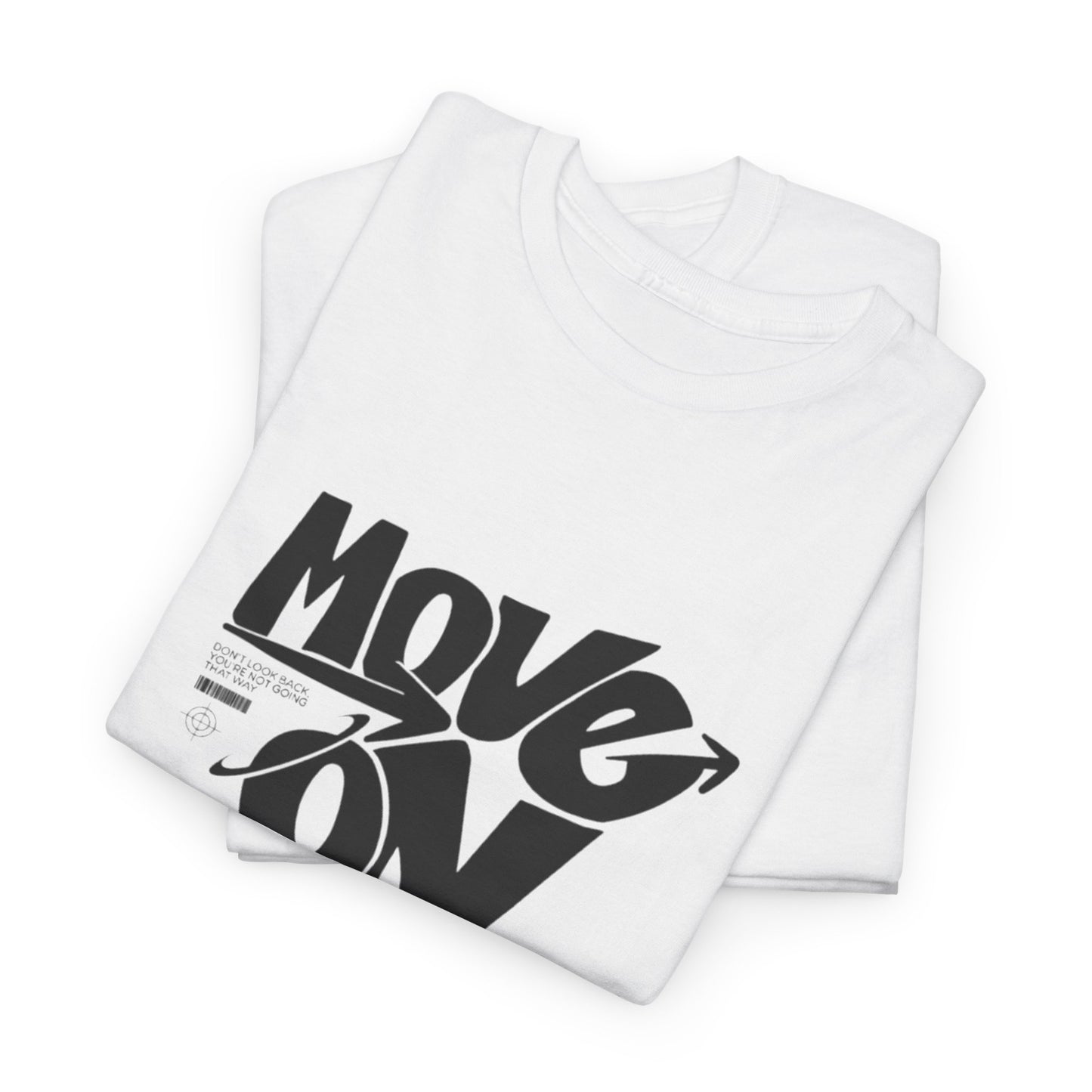 Cotton Tee - 'Move On' Motivational Shirt, Casual Wear, Gift for Friends, Affirmation Tee, Everyday Empowerment