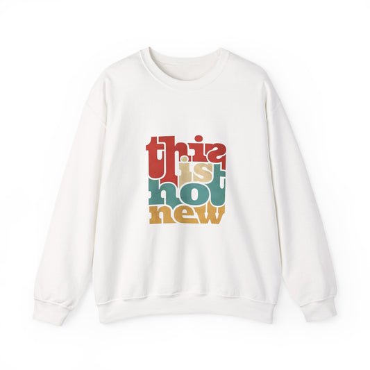 This is Not New Sweatshirt, Unisex Crewneck, Trendy Casual Wear, Cozy Gift for All Occasions, Statement Fashion, Streetwear Style