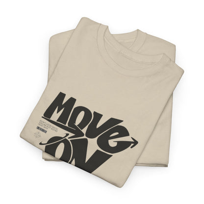 Cotton Tee - 'Move On' Motivational Shirt, Casual Wear, Gift for Friends, Affirmation Tee, Everyday Empowerment