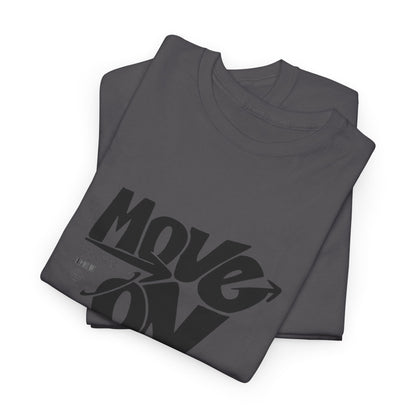 Cotton Tee - 'Move On' Motivational Shirt, Casual Wear, Gift for Friends, Affirmation Tee, Everyday Empowerment