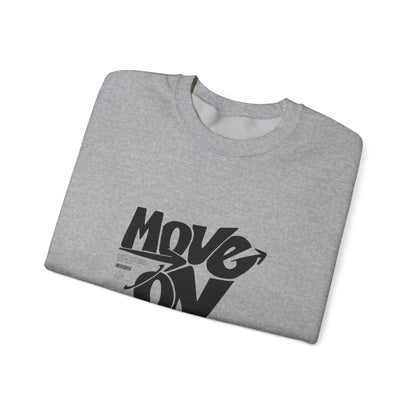 Move On Unisex Crewneck Sweatshirt, Relaxed Fit Pullover, Cozy Gift for Friends, Motivational Apparel, Casual Everyday Wear