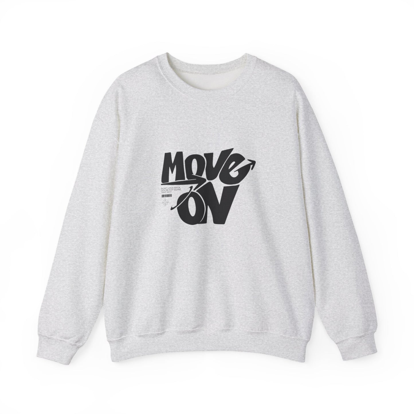 Move On Unisex Crewneck Sweatshirt, Relaxed Fit Pullover, Cozy Gift for Friends, Motivational Apparel, Casual Everyday Wear