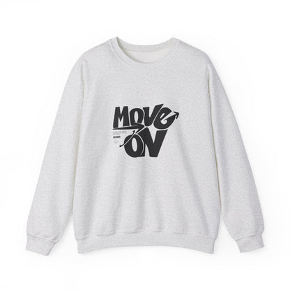 Move On Unisex Crewneck Sweatshirt, Relaxed Fit Pullover, Cozy Gift for Friends, Motivational Apparel, Casual Everyday Wear