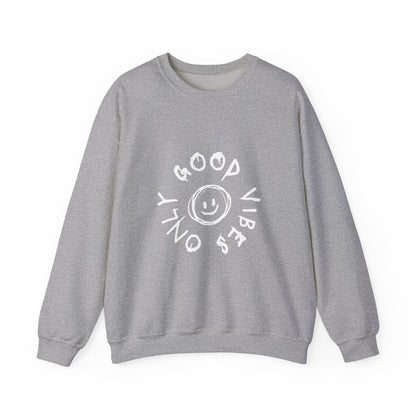 Good Vibes Only Crewneck Sweatshirt - Cozy Unisex Pullover, Perfect Gift for Friends, Casual Wear, Everyday Comfort