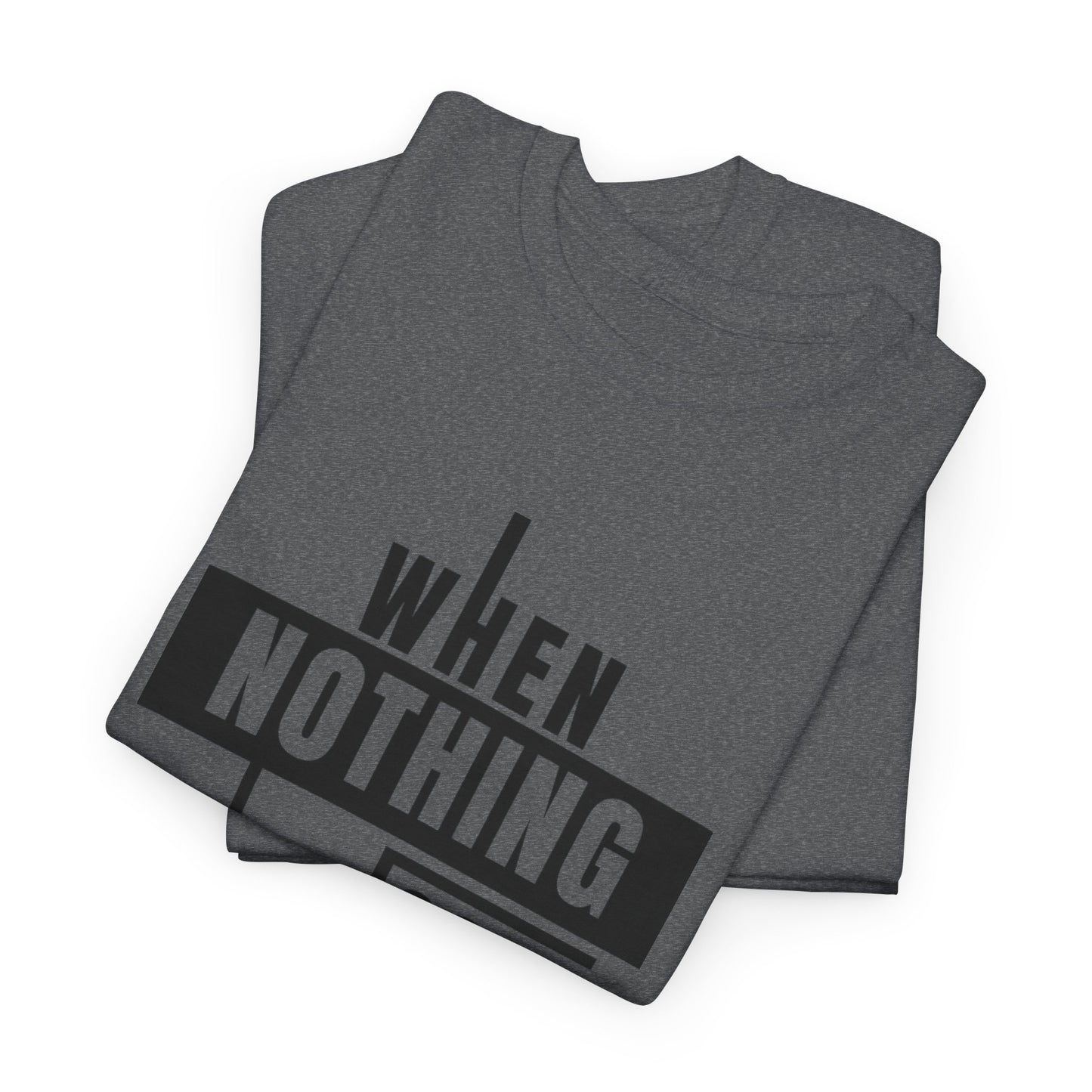 Motivational Graphic Tee: When Nothing Goes Right, Go Left -  Heavy Cotton T-Shirt, Humor Tee, Gift for Friends, Self-Care