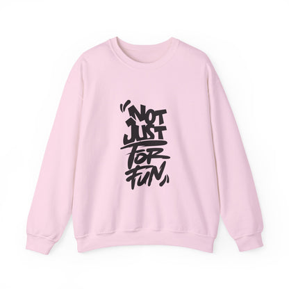 Not Just for Fun Sweatshirt | Cozy Unisex Crewneck | Perfect for Gift, Casual Wear, Friends, Family, and Celebrations