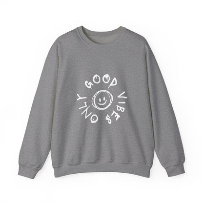 Good Vibes Only Crewneck Sweatshirt - Cozy Unisex Pullover, Perfect Gift for Friends, Casual Wear, Everyday Comfort