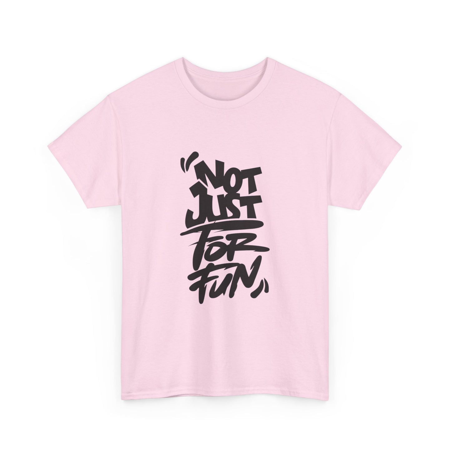 Heavy Cotton Tee with 'Not Just For Fun' Design | Casual Wear, Gift for Friends, Streetwear, Everyday Style, Graphic Shirt