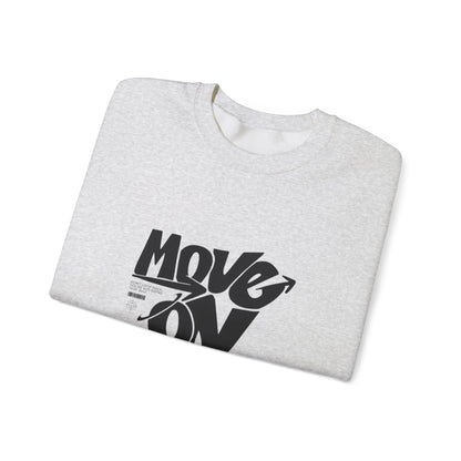 Move On Unisex Crewneck Sweatshirt, Relaxed Fit Pullover, Cozy Gift for Friends, Motivational Apparel, Casual Everyday Wear