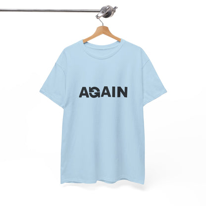 Motivational Tee - "AGAIN" Inspired Cotton Shirt, Casual Wear, Gifts for Friends, Workout Tee, Birthday Gift, Self-Improvement