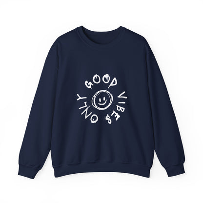 Good Vibes Only Crewneck Sweatshirt - Cozy Unisex Pullover, Perfect Gift for Friends, Casual Wear, Everyday Comfort