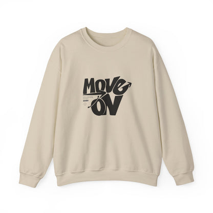 Move On Unisex Crewneck Sweatshirt, Relaxed Fit Pullover, Cozy Gift for Friends, Motivational Apparel, Casual Everyday Wear