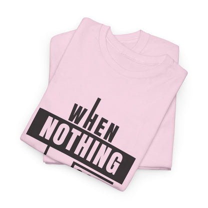 Motivational Graphic Tee: When Nothing Goes Right, Go Left -  Heavy Cotton T-Shirt, Humor Tee, Gift for Friends, Self-Care