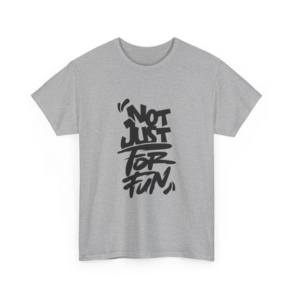 Heavy Cotton Tee with 'Not Just For Fun' Design | Casual Wear, Gift for Friends, Streetwear, Everyday Style, Graphic Shirt