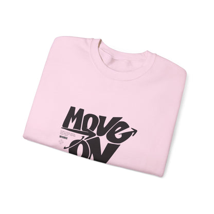 Move On Unisex Crewneck Sweatshirt, Relaxed Fit Pullover, Cozy Gift for Friends, Motivational Apparel, Casual Everyday Wear